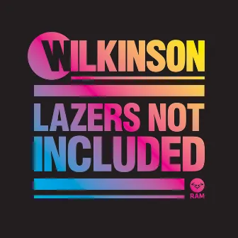 Lazers Not Included (Extended Edition) by Wilkinson