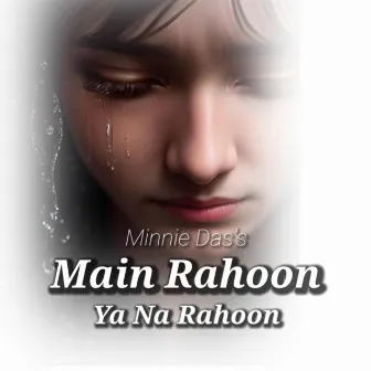 Main Rahoon Ya Na Rahoon (Female / Slowed) by Sameer Rawat