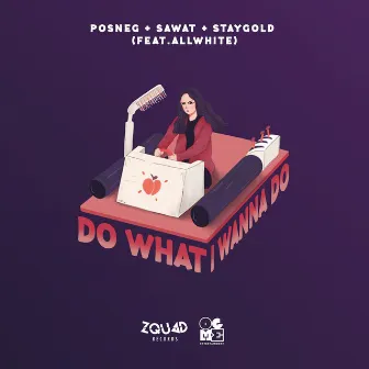 Do What I Wanna Do by Staygold