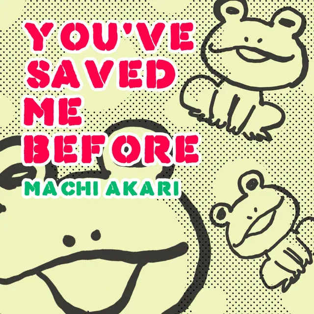 You've Saved Me Before