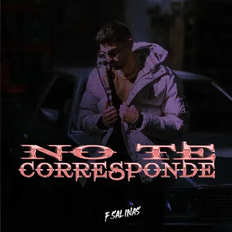 No Te Corresponde by F. Salinas