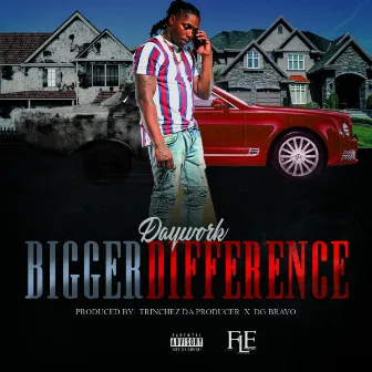 Bigger Difference by Daywork