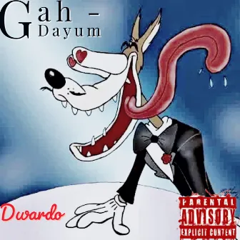 Gah Damn by Dwardo