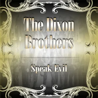 Speak Evil by The Dixon Brothers