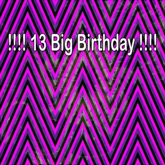 !!!! 13 Big Birthday !!!! by Happy Birthday Band