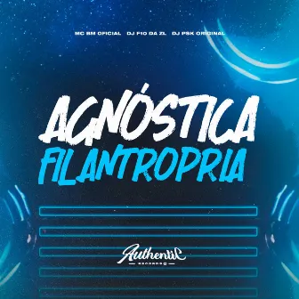 Agnóstica Filantropria by DJ F10 DA ZL