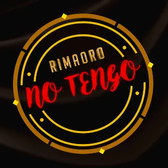 No Tengo by Rimaoro