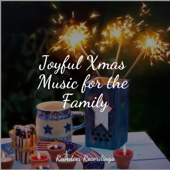 Joyful Xmas Music for the Family by Xmas Time