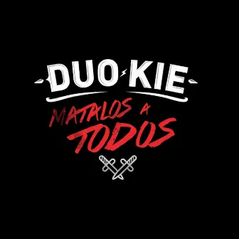 Mátalos a Todos by Duo Kie