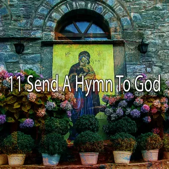 11 Send A Hymn To God by Christian Hymns