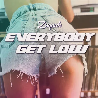 Everybody Get Low by Zaynah