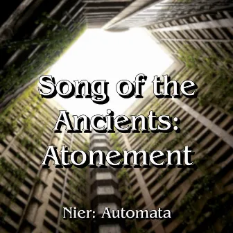 Song of the Ancient's (Atonement) (From 