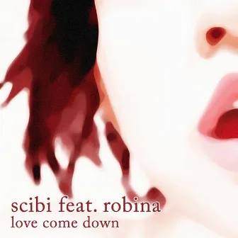 Love Come Down by Scibi