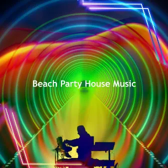 Beach Party House Music by The After Party