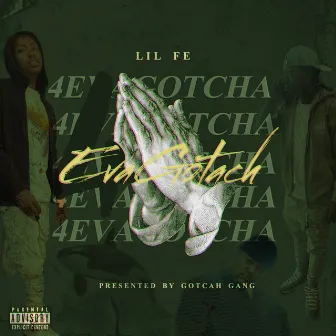 4eva Gotcha by Lil Fe