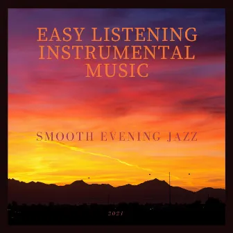 Smooth Evening Jazz by Easy Listening Instrumental Music