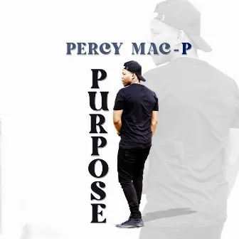 Purpose by Percy Mac-P