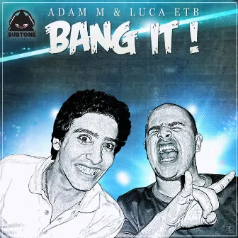 Bang It! by Luca ETB