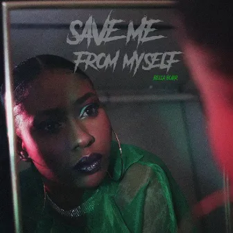 Save Me from Myself by Bella Blair