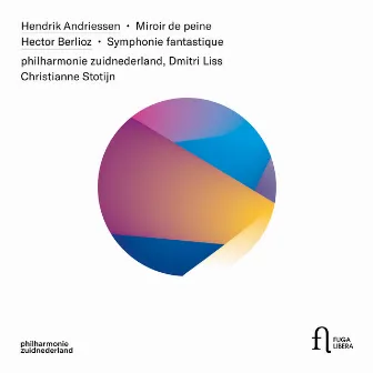 Andriessen: Miroir de peine - Berlioz: Symphonie fantastique by Christianne Stotijn