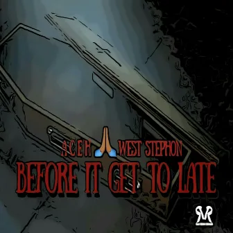 Before It Get to Late by West Stephon