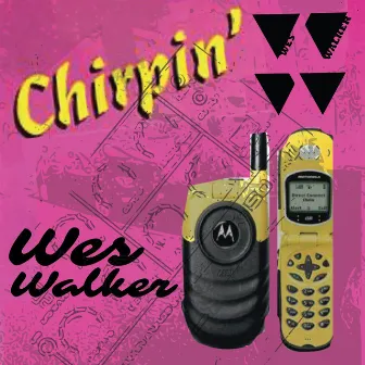 Chirpin' by Wes Walker