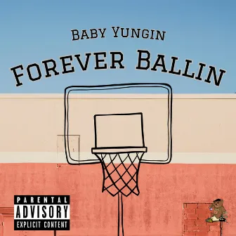 Forever Ballin by Baby Yungin'