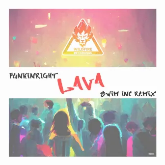 Lava (Swim INC Remix) by Funkinright