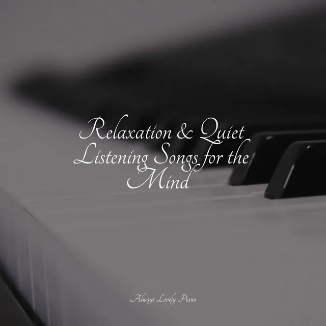 Relaxation & Quiet Listening Songs for the Mind