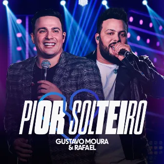 Pior Solteiro (Ao Vivo) by Gustavo Moura & Rafael