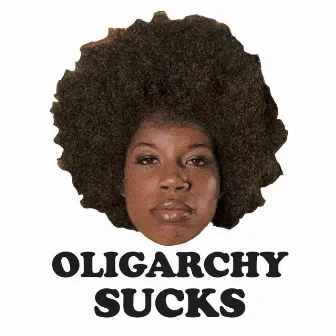 oLIGARCHY sUCKS! by Georgia Anne Muldrow