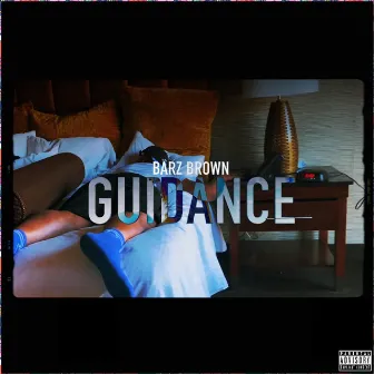 Guidance by BarZ Brown