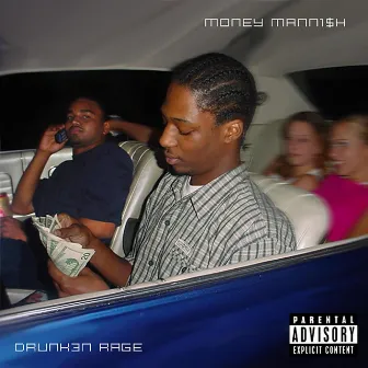 Drunk3n Rage by Money Mannish