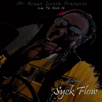 Lie to Kick It by Syck Flow