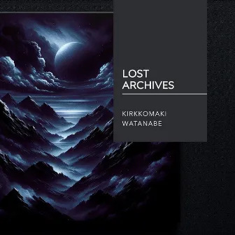 Lost Archives by Kirkkomaki Watanabe