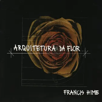 Arquitetura da Flor by Francis Hime