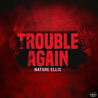 Trouble Again by Nature Ellis