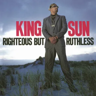 Righteous but Ruthless by King Sun