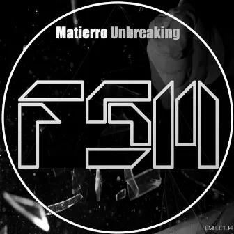 Unbreaking by Matierro