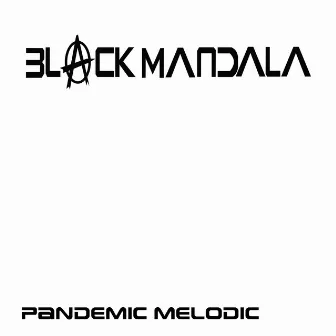 Pandemic Melodic by Black Mandala