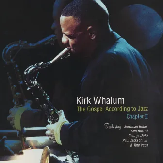 The Gospel According To Jazz, Chapter II by Kirk Whalum