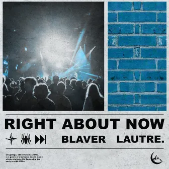 RIGHT ABOUT NOW by Blaver