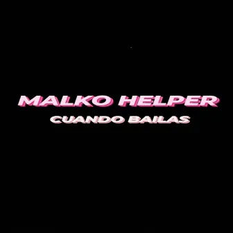 Cuando Bailas by Malko Helper