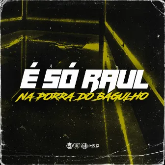 É Só Raul na Porra do Bglh by DJ CAVAGLIERI