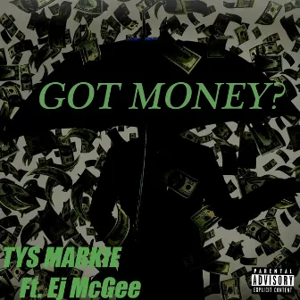 Got Money? by TYS Markie