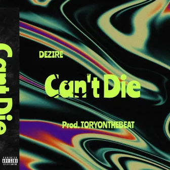 Cant Die by Dezire