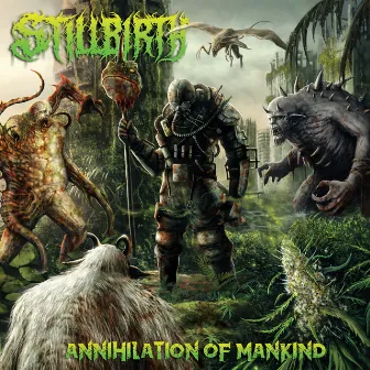 Annihilation of Mankind by Stillbirth