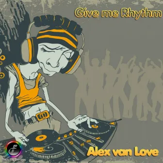 Give Me Rythm by Alex van Love