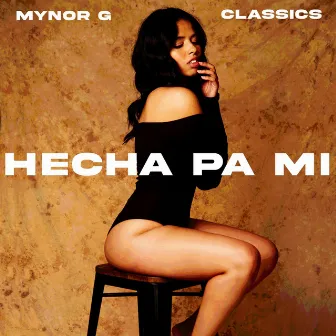 Hecha Pa Mi by Mynor G