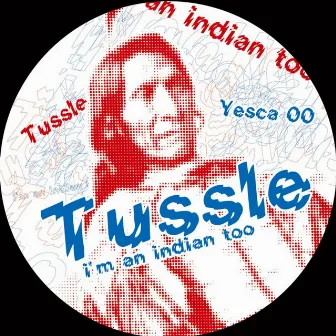 I'm an Indian Too by Tussle